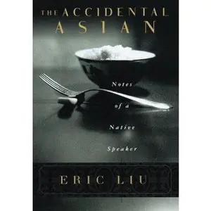 USED-The Accidental Asian : Notes of a Native Speaker by Eric Liu (Hardcover)