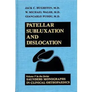 USED-Patellar Subluxation and Dislocation: Saunders Monographs in Clinical Orthopedics by Jack C. Hughston (Hardcover)