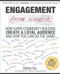 USED-Engagement from Scratch!: How Super-Community Builders Create a Loyal Audience and How You Can Do the Same! by Danny Iny (Paperback)
