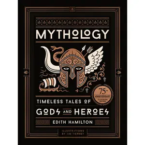 Mythology (75th Anniversary Illustrated Edition) by Edith Hamilton, Jim Tierney [Hardcover Book]
