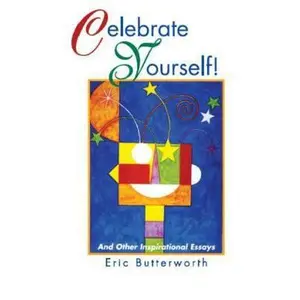 USED-Celebrate Yourself!: And Other Inspirational Essays by Butterworth, Eric (Paperback)
