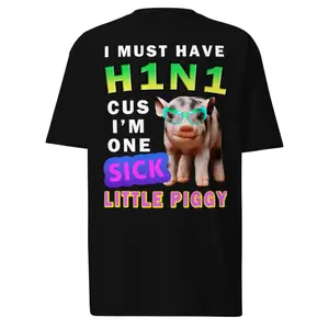 Must Have H1N1 I Am A Sick Little Piggy Funny T Shirt Unusual Swine Flu Humor Gag Gift
