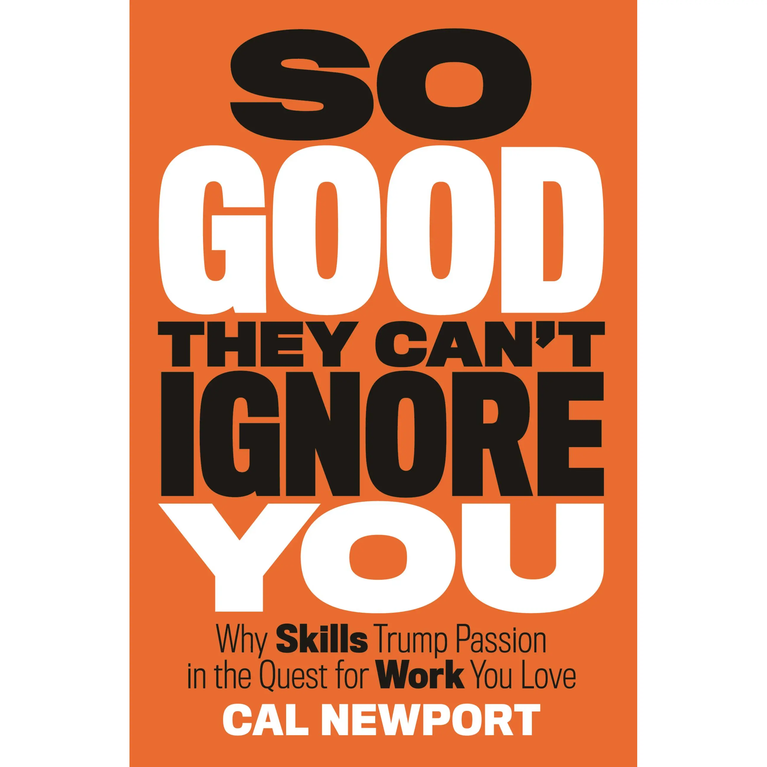 So Good They Can't Ignore You by Cal Newport [Hardcover Book]