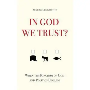 USED Book - In God We Trust?: When the Kingdom of God and Politics Collide by Goldsworthy, Mike (Paperback) - english
