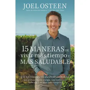 15 maneras de vivir más tiempo y más saludable by Joel Osteen [Paperback Book]