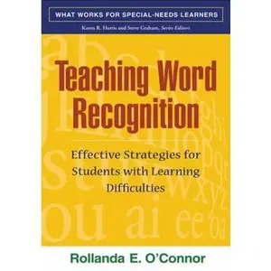 USED-Teaching Word Recognition, First Edition: Effective Strategies for Students with Learning Difficulties (What Works for Special-Needs Learners) by Rollanda E. O'Connor (Paperback)