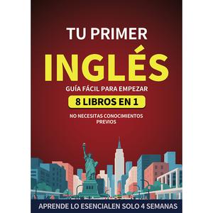 YOUR FIRST ENGLISH BOOK :EASY GUIDE TO GET STARTED:8 BOOKS IN 1
