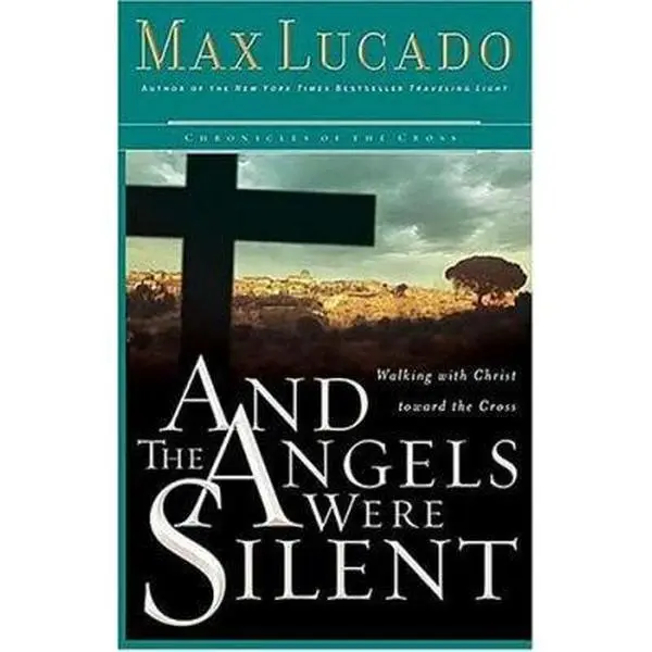 USED-And the Angels Were Silent: Walking With Christ Toward the Cross (Chronicles of the Cross, 3) by Max Lucado (Paperback)