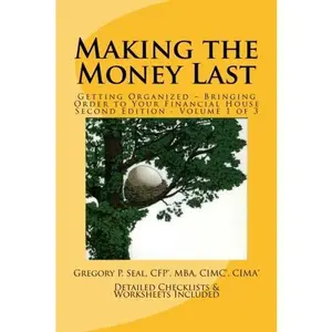USED-Making the Money Last: Getting Organized - Bringing Order to Your Financial House by Gregory P. Seal (Paperback)
