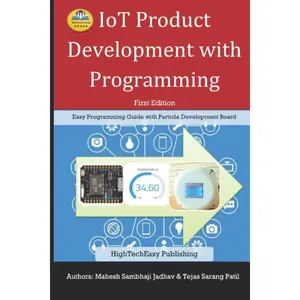IoT Product Development with Programming: Step-wise programming approach with Particle Development board Paperback – June 28, 2020