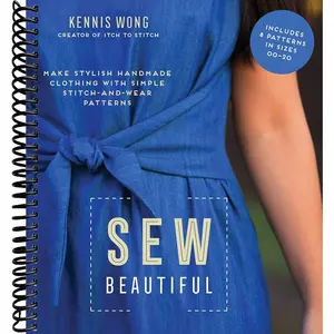 Sew Beautiful: Make Stylish Handmade Clothing with Simple Stitch-and-Wear Patterns