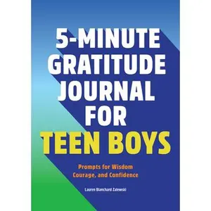 5-Minute Gratitude Journal for Teen Boys: Prompts for Wisdom, Courage, and Confidence -- Lauren Blanchard Zalewski, Paperback