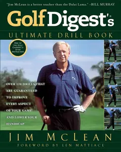 USED-Golf Digest's Ultimate Drill Book: Over 120 Drills That Are Guaranteed to Improve Every Aspect of Your Game and Low by McLean, Jim (Paperback)