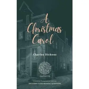 USED-A Christmas Carol: Cazzetto Cooperative Edition -- Includes Close Reading Questions (Cazzetto Cooperative Editions) by Charles Dickens (Paperback)