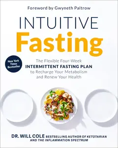 USED-Intuitive Fasting: The Flexible Four-Week Intermittent Fasting Plan to Recharge Your Metabolism and Renew Your Health by Cole, Will (Hardcover)