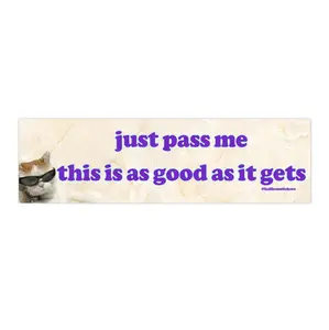 Just Pass Me This Is As Good As It Gets | Bumper Sticker AND Magnet | Funny Meme Sticker | 8.7'' X 2.7'' | Waterproof Premium Quality