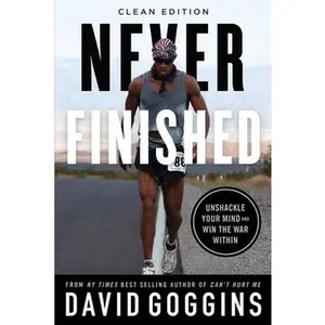 Never Finished: Unshackle Your Mind and Win the War Within - Clean Edition -- David Goggins - Paperback