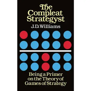 The Compleat Strategyst: Being a Primer on the Theory of Games of Strategy (Revised): Being a Primer on the Theory of Games of Strategy