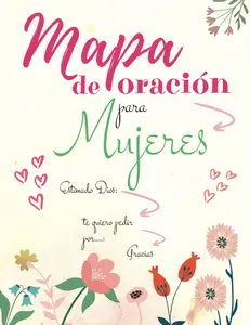MAPA DE ORACIÓN PARA MUJERES: UN DIARIO DE ORACIÓN Y MEDITACIÓN PARA ENCONTRAR EL CAMINO A DIOS - DIARIO CRISTIANO PARA MUJERES (Spanish Ed