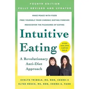 Intuitive Eating, 4th Edition: A Revolutionary Anti-Diet Approach -- Evelyn Tribole, Paperback