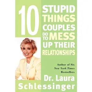 Ten Stupid Things Couples Do to Mess Up Their Relationships by Dr. Laura Schlessinger [Paperback Book]
