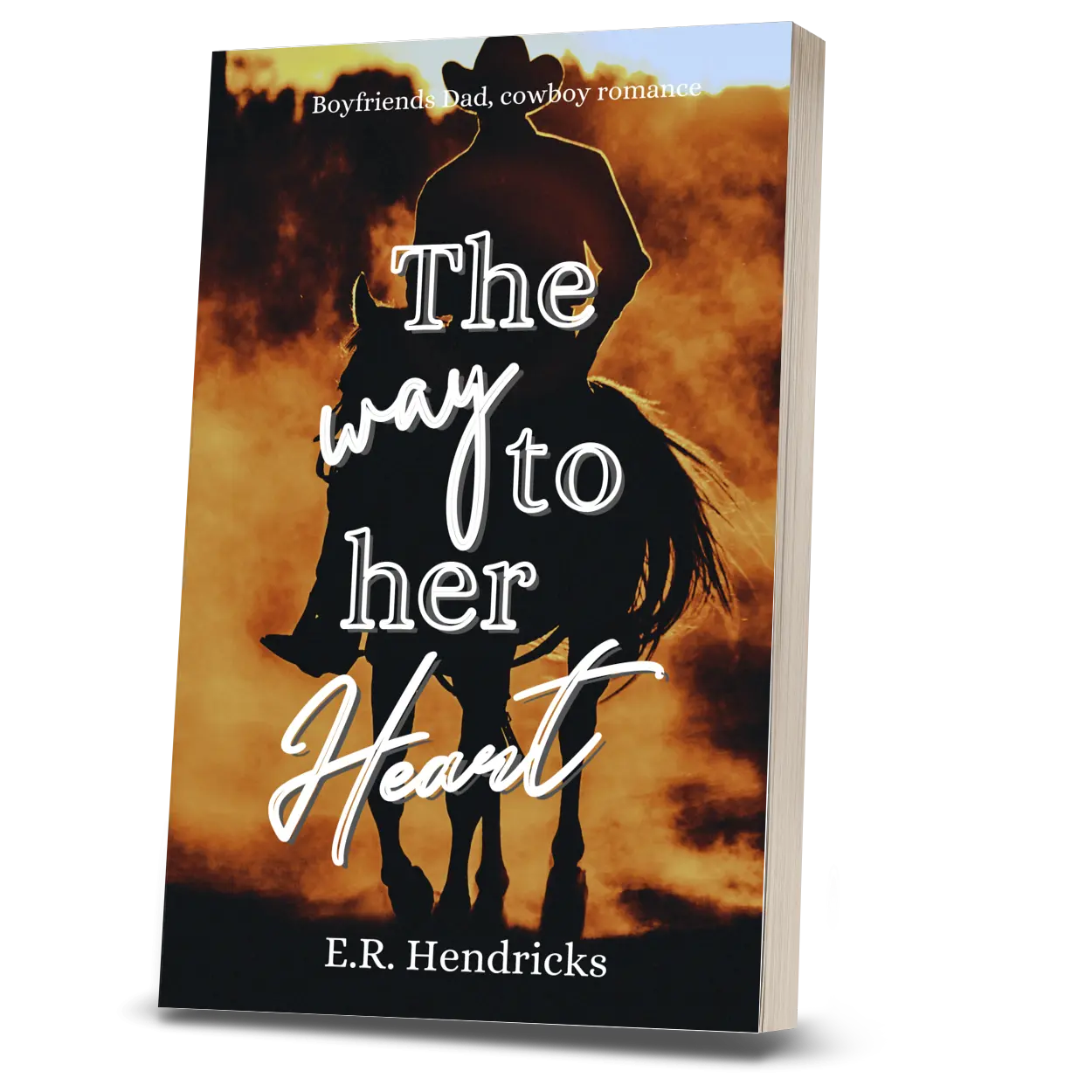 The way to her Heart by E.R. Hendricks (Signed Paperback) Cowboy, Boyfriends Dad Romance books written indie book forbidden
