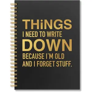 Things I Need to Write Down Because I'm Old and I Forget Stuff Spiral Notebook, Funny Sarcastic Work Notebook for Seniors Adults, Office Humor Gifts  Job Gifts for Women Men Coworker Employee