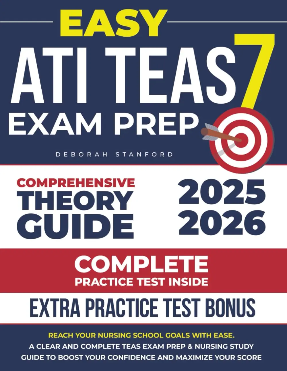 Easy ATI TEAS 7: Reach Your Nursing School Goals With Ease. A Clear And Complete TEAS Exam Prep & Nursing Study Guide