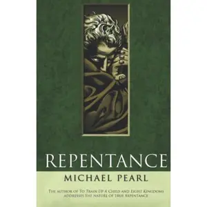 USED-Repentance by Michael Pearl (Paperback)