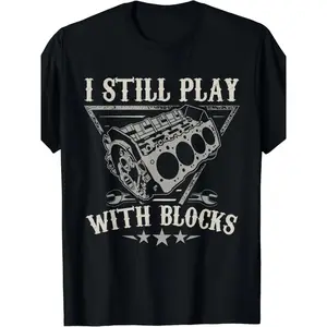 I Still Play With Building Blocks Car Mechanic Engine T-Shirt