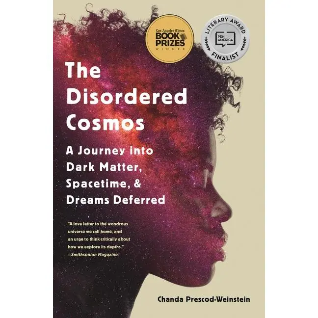 The Disordered Cosmos: A Journey Into Dark Matter, Spacetime, and Dreams Deferred by Chanda Prescod-Weinstein (Paperback)