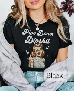 Pipe Down Dipshit Shirt, Funny Correction Guy Meme Shirt, Funny Quote Awesome Tee, Father's Day Shirt, Mother's Day Shirt