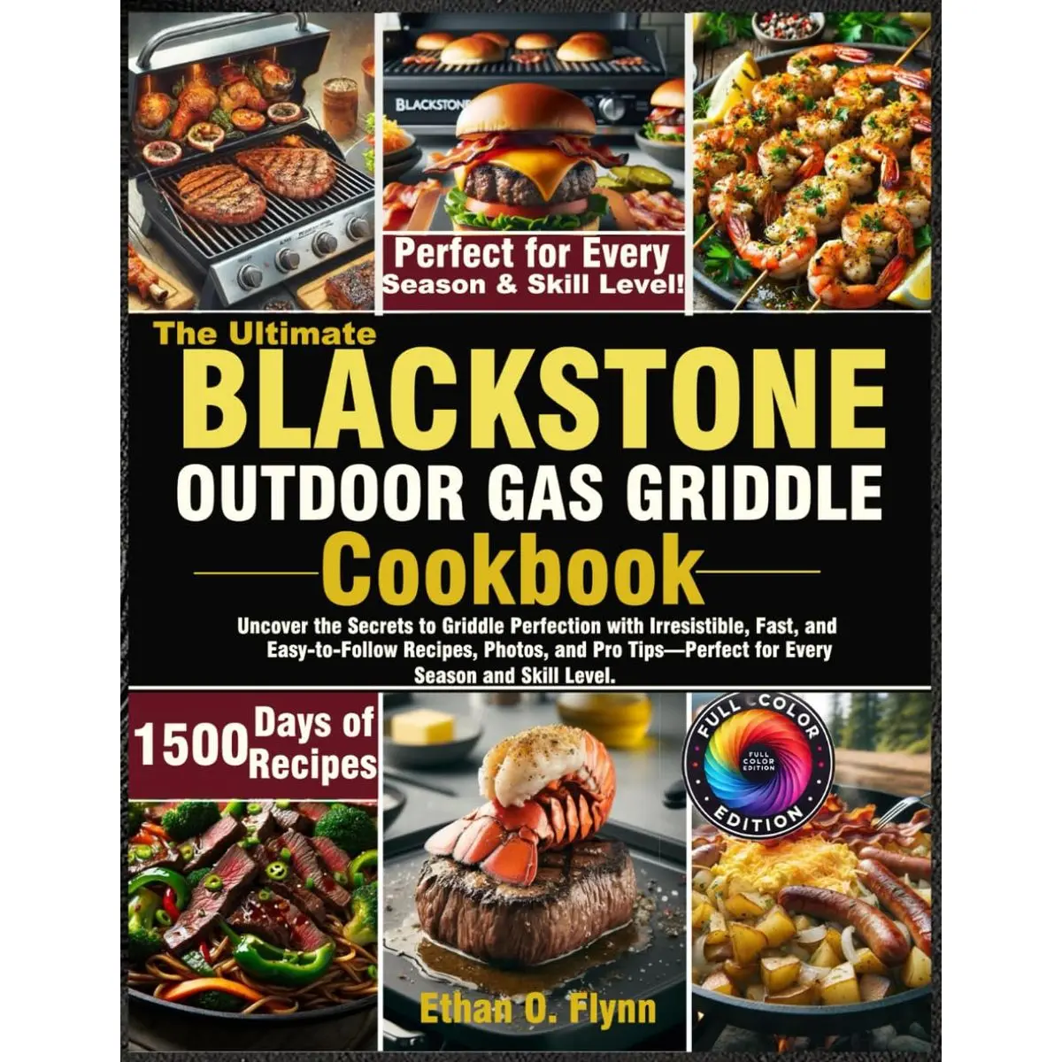 The Ultimate Blackstone Outdoor Gas Griddle Cookbook: Uncover the Secrets to Griddle Perfection with Irresistible, Fast, and Easy-to-Follow Recipes, ... for Every Season and Skill Level. Paperback – June 18, 2024