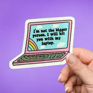 I Am Not The Bigger Person Sticker Vinyl Decal