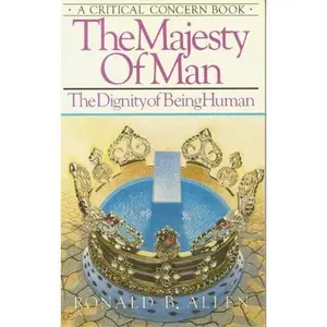 USED-Majesty of Man: The Dignity of Being Human by Ronald B. Allen (Paperback)
