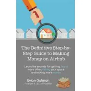 USED-The Definitive Step-by-Step Guide to Making Money on Airbnb: Learn the Secrets for Getting Found More Often, Selling Your Space and Making More Money by Gutman, Evian (Paperback)