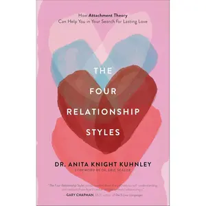 Four Relationship Styles: How Attachment Theory Can Help You in Your Search for Lasting Love Paperback – January 23, 2024