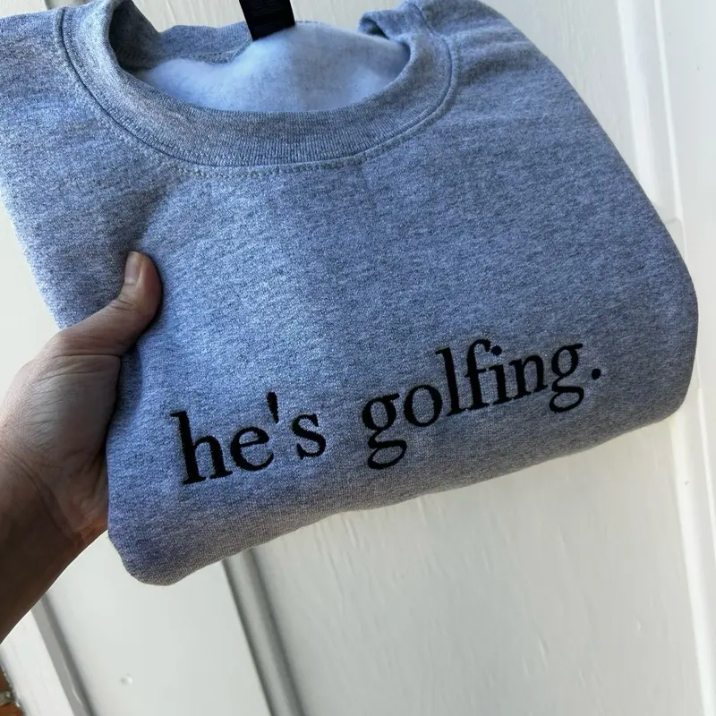 Embroidered “he’s golfing” trendy and minimalist crewneck neutral