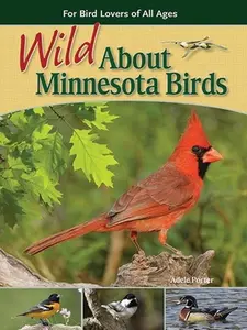 USED-Wild about Minnesota Birds: For Bird Lovers of All Ages by Porter, Adele (Paperback)