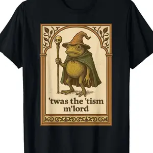 Funny “'twas the 'tism m'lord” Frog Wizard Graphic T-Shirt - Humorous Neurodivergent Tee for Frog Lovers & Fantasy Fans