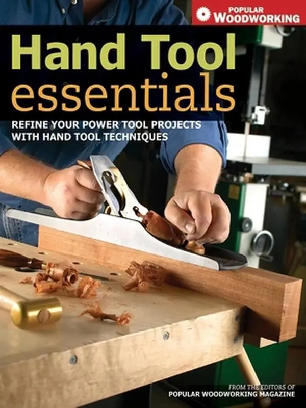USED Book - Hand Tool Essentials: Refine Your Power Tool Projects with Hand Tool Techniques by Popular Woodworking Editors (Paperback) - english