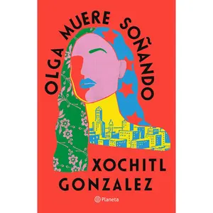 USED-Olga Muere Soñando (Novela) / Olga Dies Dreaming (a Novel) by Gonzalez, Xochitl (Paperback)