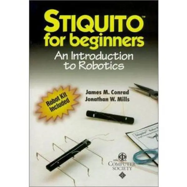 USED-STIQUITO for Beginners: An Introduction to Robotics, Robot Kit Included by James M. Conrad (Paperback)