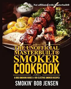 USED-The Unofficial Masterbuilt Smoker Cookbook: A BBQ Smoking Guide & 100 Electric Smoker Recipes by Smokin' Bob Jensen (Paperback)