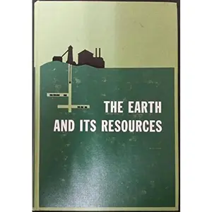 USED-The Earth and Its Resources: A Textbook for Courses in Physical Geography and Earth Science by Vernor C. Finch (Hardcover)
