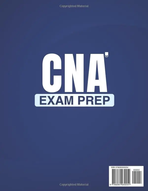 CNA Exam Prep: The Complete Study Guide to Pass the CNA Exam with Confidence – Clear Lessons, Practice Exams, and Step-by-Step Skills