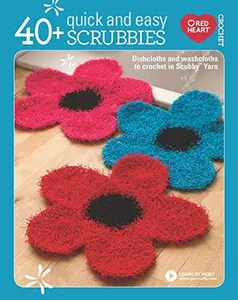 USED-40+ Quick and Easy Scrubbies: Dishcloths and Washcloths to Crochet in Scrubby Yarn-Complete Free Video Tutorials Available Online by Red Heart Yarns (Paperback)