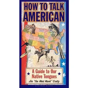 USED-How to Talk American: A Guide to Our Native Tongues by Jim Crotty (Paperback)