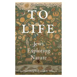 To Life: Jews Exploring Nature -- Joel Greenberg - Paperback