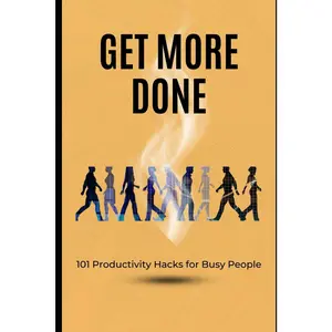 101 Productivity Hacks Paperback Book for Busy People - Essential Time Management Tips to Master Daily Task Completion and Achieve More, with Paperback Cover